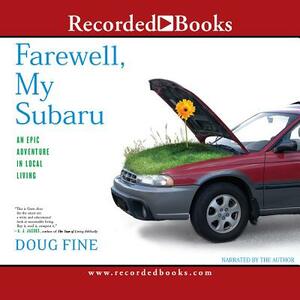 Farewell, My Subaru: An Epic Adventure in Local Living by 