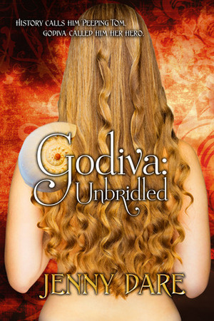 Godiva: Unbridled by Jenny Dare