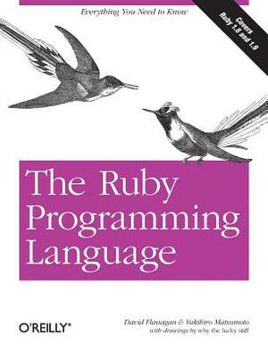 The Ruby Programming Language: Everything You Need to Know by Yukihiro Matsumoto, David Flanagan