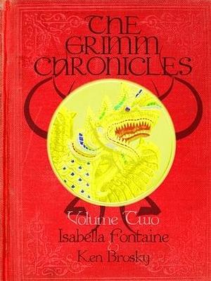 The Grimm Chronicles Vol. 2 by Isabella Fontaine, Chris Smith, Ken Brosky