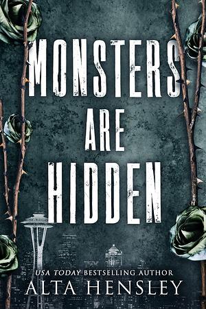 Monsters Are Hidden by Alta Hensley