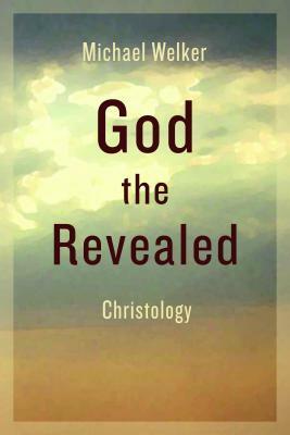 God the Revealed: Christology by Michael Welker
