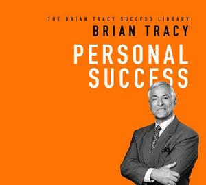 Personal Success: The Brian Tracy Success Library by Brian Tracy