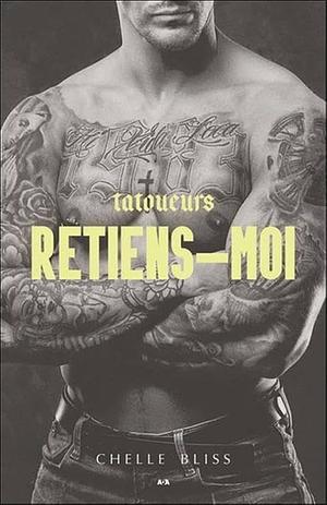 Retiens-moi by Chelle Bliss