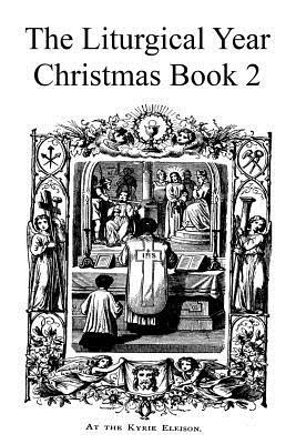 The Liturgical Year: Christmas Book 2 by Prosper Gueranger