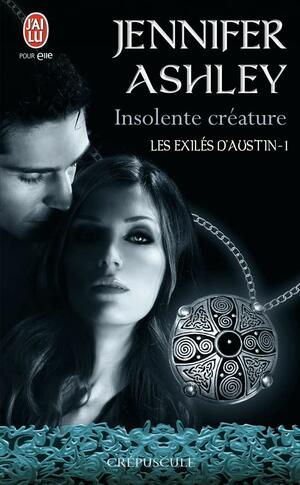 Insolente créature by Jennifer Ashley