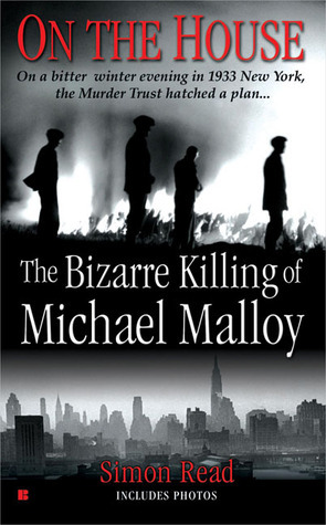 On the House: The Bizarre Killing of Michael Malloy by Simon Read