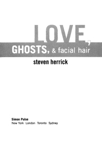 Love, Ghosts,Facial Hair by Steven Herrick