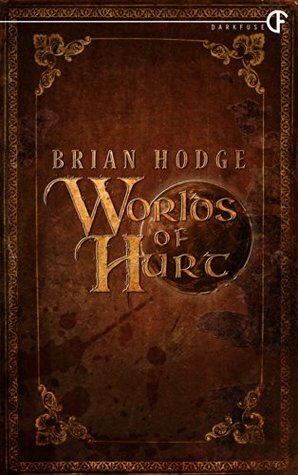Worlds of Hurt by Brian Hodge