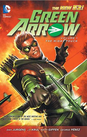 Green Arrow, Volume 1: The Midas Touch by J. T. Krul, Keith Giffen, Dan Jurgens