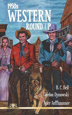 1950s Western Roundup by Tyler Auffhammer, Gordon Dymowski, B. C. Bell