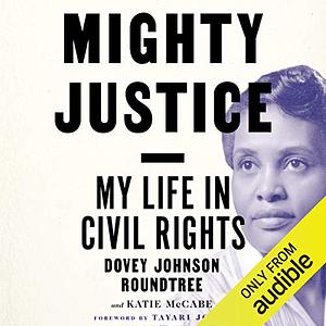Mighty Justice: My Life in Civil Rights by Katie McCabe, Dovey Johnson Roundtree