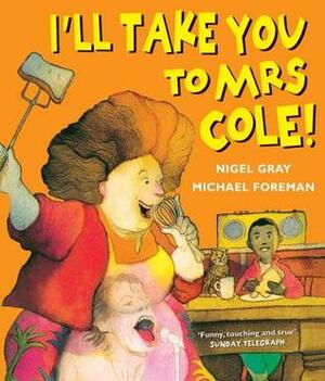 I'll Take You To Mrs Cole! by Nigel Gray