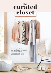 The Curated Closet by Anuschka Rees