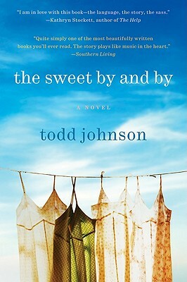 The Sweet by and by by Todd Johnson