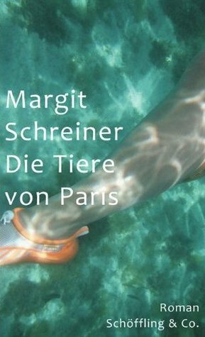 Die Tiere von Paris by Margit Schreiner