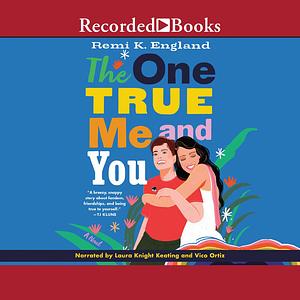 The One True Me and You by Remi K. England