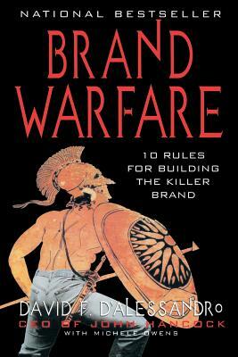 Brand Warfare: 10 Rules for Building the Killer Brand: 10 Rules for Building the Killer Brand by David D'Alessandro