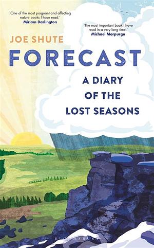 Forecast: A Diary of the Lost Seasons by Joe Shute