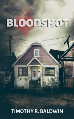 Bloodshot by Timothy R. Baldwin