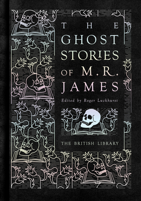 The Ghost Stories of M.R. James by M.R. James