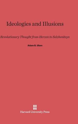 Ideologies and Illusions by Adam B. Ulam
