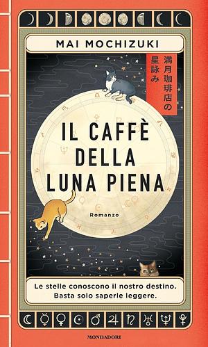 Il Caffè della Luna Piena by Mai Mochizuki
