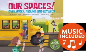 Our Spaces!: Over, Under, Around, and Between by Michael Dahl