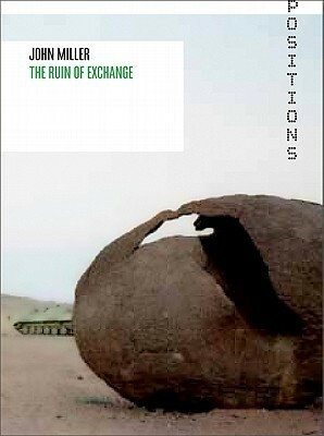 John Miller: The Ruin of Exchange: And Other Writings on Art by John Miller, Alexander Alberro, Mike Kelley