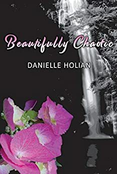 Beautifully Chaotic by Danielle Holian