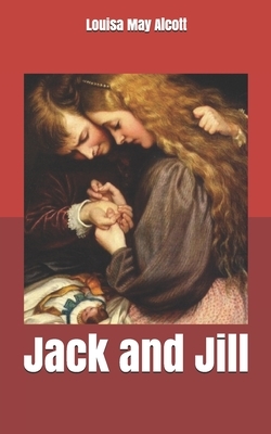 Jack and Jill by Louisa May Alcott