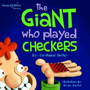 The Giant Who Played Checkers by Christopher D. Shirley
