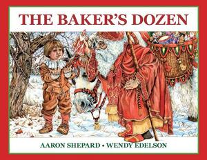 The Baker's Dozen: A Saint Nicholas Tale, with Bonus Cookie Recipe and Pattern for St. Nicholas Christmas Cookies (Special Edition) by Aaron Shepard
