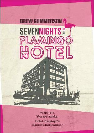 Seven Nights at the Flamingo Hotel by Drew Gummerson