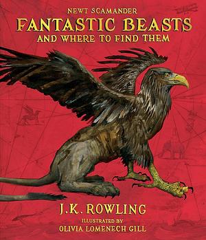 Fantastic Beasts and where to Find Them by J.K. Rowling, J.K. Rowling, Newt Scamander