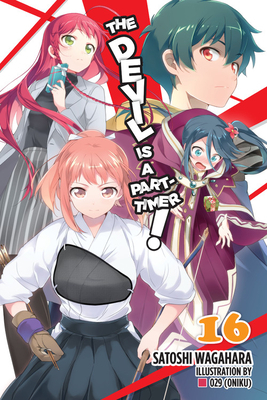 The Devil Is a Part-Timer!, Vol. 16 (light novel) by Satoshi Wagahara