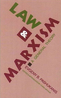 Law and Marxism: A General Theory by Evgeny Pashukanis