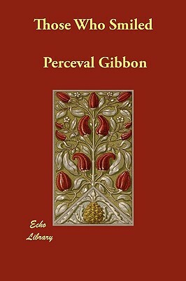 Those Who Smiled by Perceval Gibbon