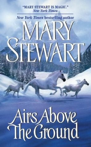 Airs Above the Ground by Mary Stewart