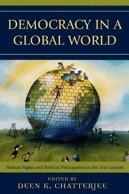 Democracy in a Global World: Human Rights and Political Participation in the 21st Century by 