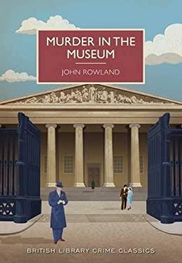 Murder in the Museum by John Rowland