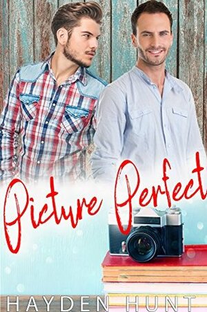 Picture Perfect by Hayden Hunt