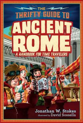 The Thrifty Guide to Ancient Rome by Jonathan W. Stokes