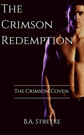 The Crimson Redemption by B.A. Stretke