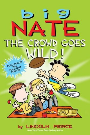 Big Nate: The Crowd Goes Wild! by Lincoln Peirce