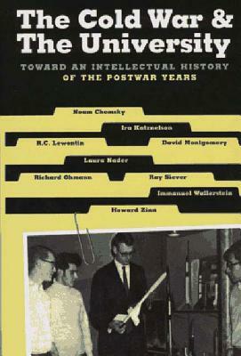 The Cold War & the University: Toward an Intellectual History of the Postwar Years by Ira Katznelson, Richard C. Lewontin