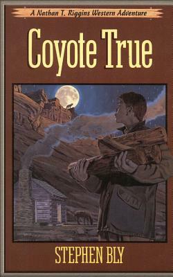 Coyote True by Stephen Bly