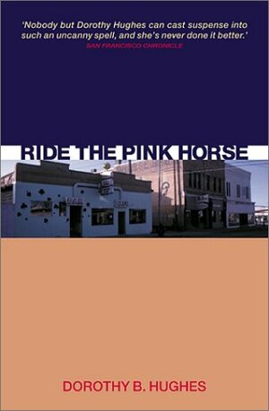Ride the Pink Horse by Dorothy B. Hughes