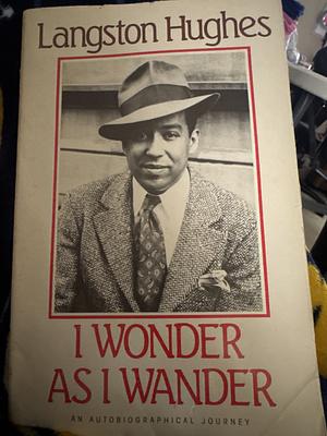 I Wonder as I Wander: An Autobiographical Journey by Arnold Rampersad, Langston Hughes