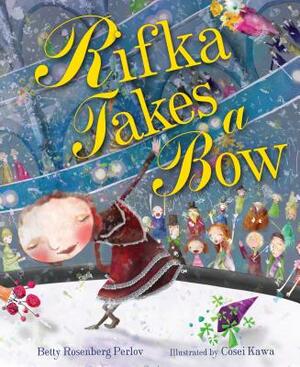 Rifka Takes a Bow by Rebecca Rosenberg Perlov